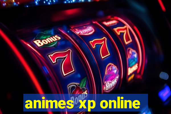 animes xp online